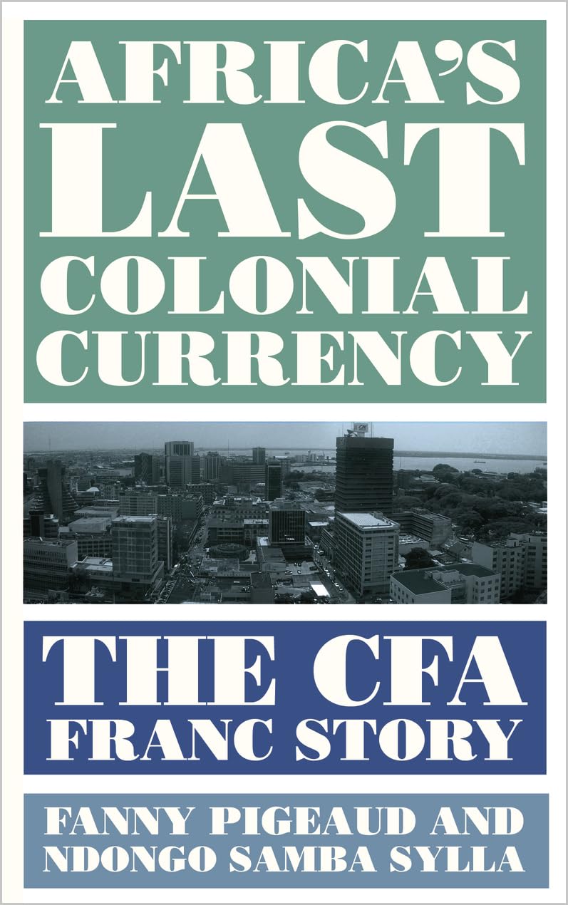 Africa's Last Colonial Currency: The Cfa Franc Story