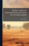 Africa and its Exploration: As Told by its Explorers