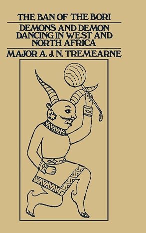 Ban of the Bori: Demons and Demon-Dancing in West and North Africa (New Impression)