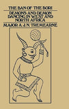 Ban of the Bori: Demons and Demon-Dancing in West and North Africa (New Impression)