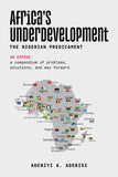 Africa's Underdevelopment: The Nigerian Predicament: A Compendium of Problems, Solutions, And A Way Forward