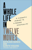 Whole Life in Twelve Movies: Cinematic Journey to a Deeper Spirituality