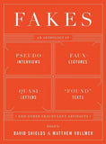 Fakes : An Anthology of Pseudo-Interviews, Faux-Lectures, Quasi-Letters