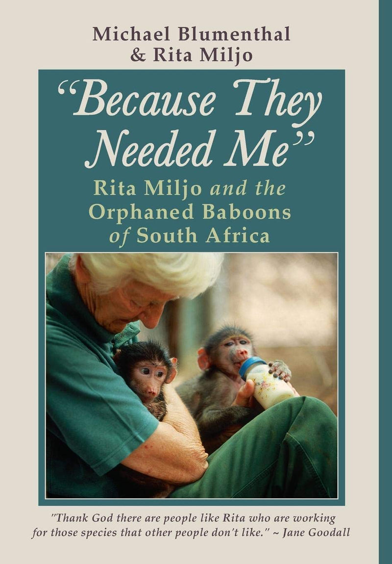 Because They Needed Me: Rita Miljo and the Orphaned Baboons of South Africa (Cloth Bound)