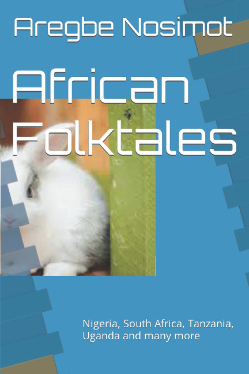 African Folktales: Nigeria, South Africa, Tanzania, Uganda and many more