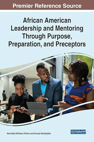 African American Leadership and Mentoring Through Purpose, Preparation, and Preceptors