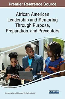 African American Leadership and Mentoring Through Purpose, Preparation, and Preceptors