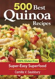 500 Best Quinoa Recipes: 100% Gluten-Free Super-Easy Superfood
