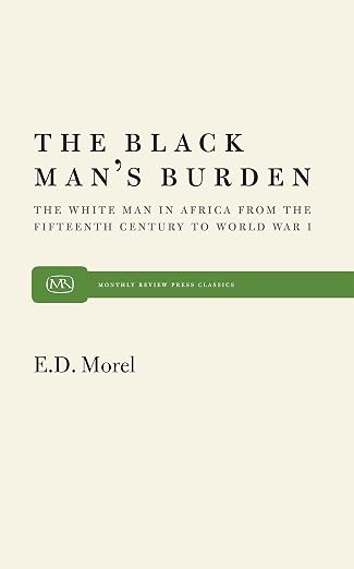 The Black Man's Burden: The White Man in Africa from the Fifteenth Century to World War I