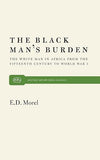 The Black Man's Burden: The White Man in Africa from the Fifteenth Century to World War I