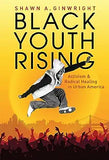 Black Youth Rising: Activism and Radical Healing in Urban America