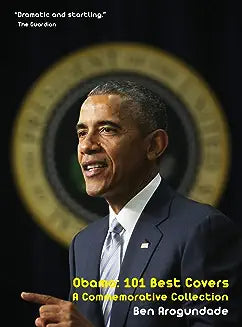 Barack Obama: 101 Best Covers: A New Illustrated Biography Of The Election Of America's 44th President (Paperback)