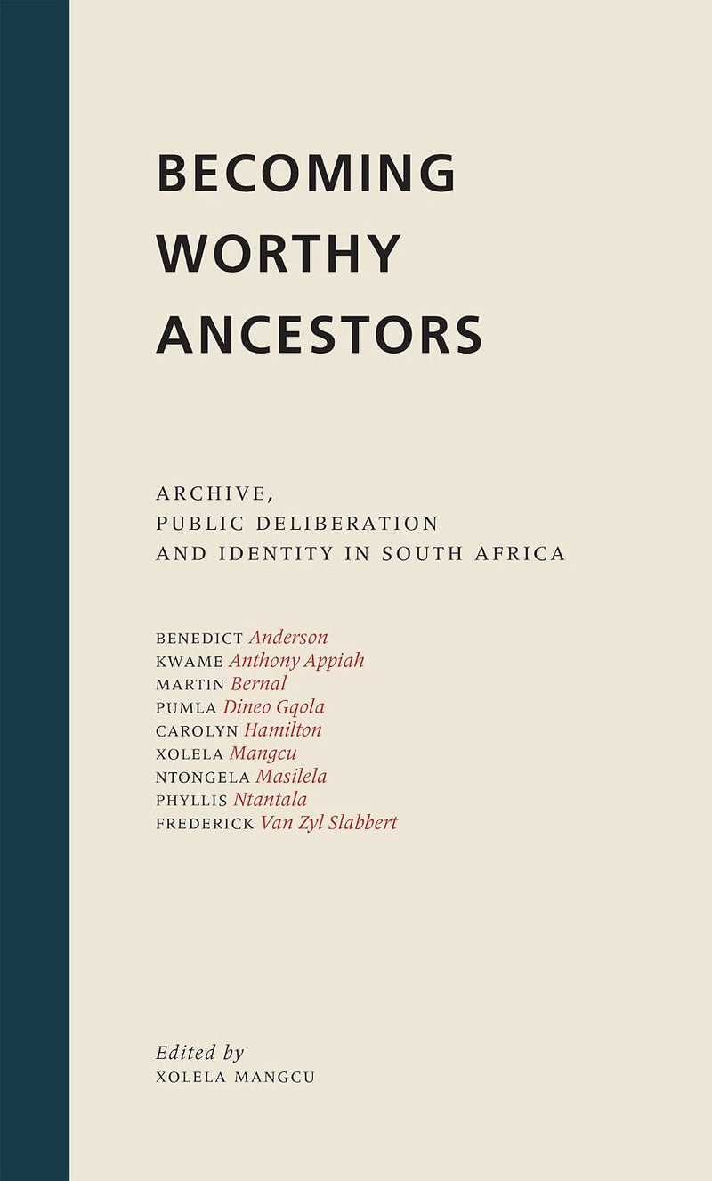 Becoming Worthy Ancestors: Archive, Public Deliberation and Identity in South Africa