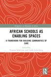 African Schools as Enabling Spaces: A Framework for Building Communities of Care