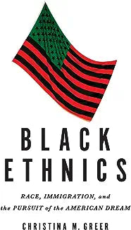 Black Ethnics: Race, Immigration, and the Pursuit of the American Dream