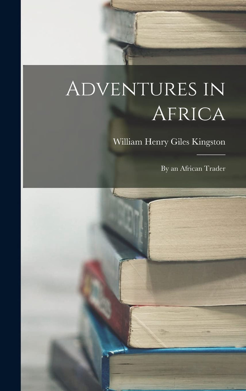 Adventures in Africa: By an African Trader