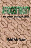 Afrocentricity: The Theory of Social Change (Revised and Expanded Second)