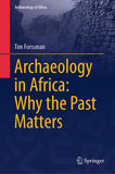 Archaeology in Africa: Why the Past Matters