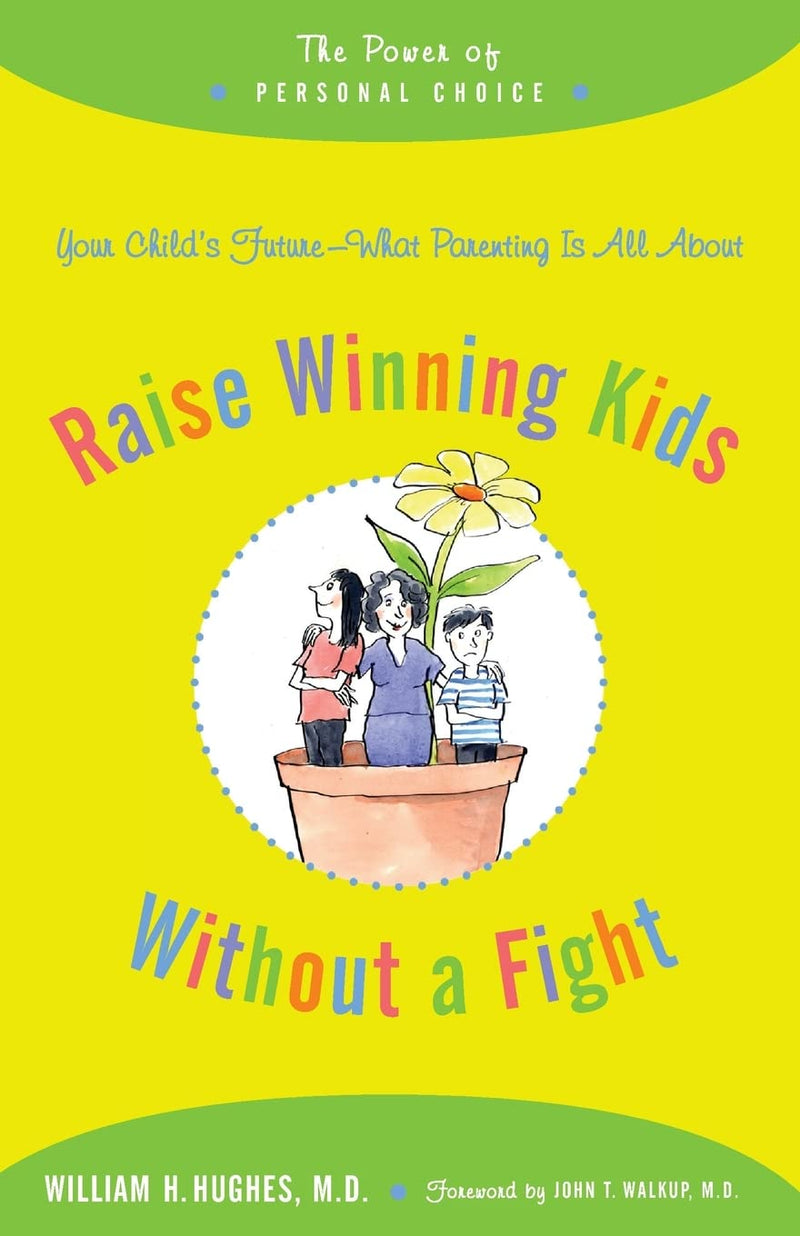 Raise Winning Kids Without a Fight : The Power of Personal Choice