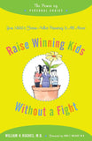 Raise Winning Kids Without a Fight : The Power of Personal Choice