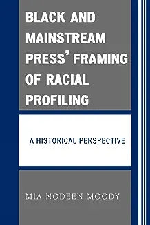 Black and Mainstream Press' Framing of Racial Profiling: A Historical Perspective