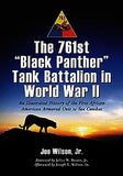 The 761st Black Panther Tank Battalion in World War II: An Illustrated History of the First African American Armored Unit to See Combat