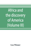 Africa and the discovery of America (Volume III)