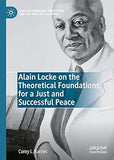 Alain Locke on the Theoretical Foundations for a Just and Successful Peace (2023)