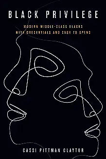 Black Privilege: Modern Middle-Class Blacks with Credentials and Cash to Spend