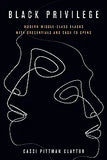 Black Privilege: Modern Middle-Class Blacks with Credentials and Cash to Spend