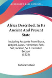 Africa Described, In Its Ancient And Present State: Including Accounts From Bruce, Ledyard, Lucas, Horneman, Park, Salt, Jackson, Sir F. Henniker, Belzoni