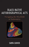 Black-Native Autobiographical Acts: Navigating the Minefields of Authenticity