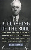 A Clashing of the Soul: John Hope and the Dilemma of African American Leadership and Black Higher Education in the Early Twentieth Century