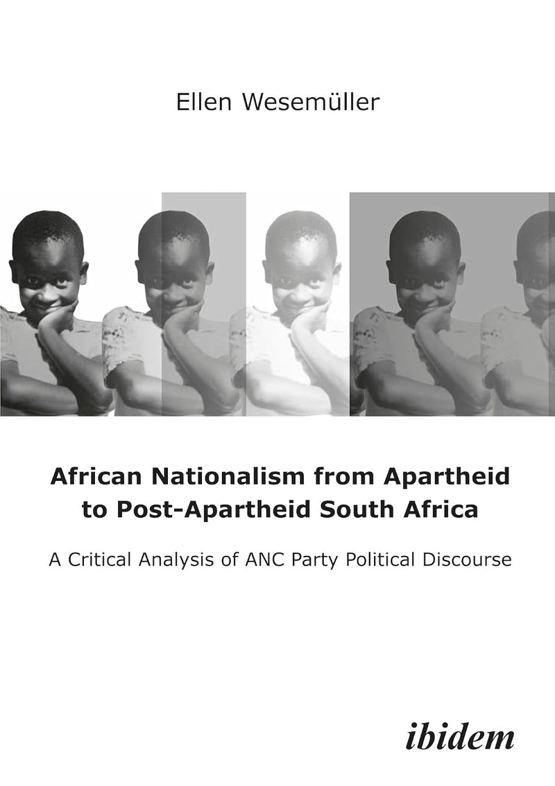African Nationalism from Apartheid to Post-Apartheid South Africa: A Critical Analysis of ANC Party Political Discourse