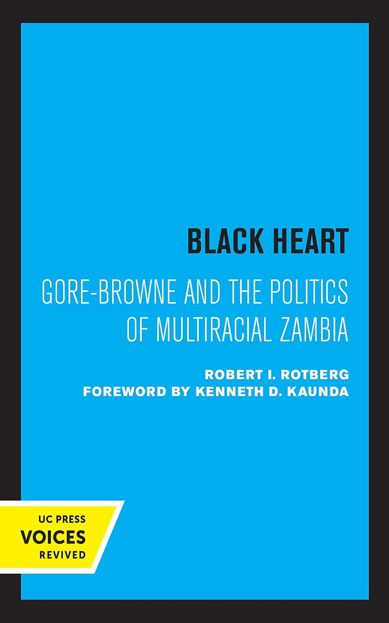 Black Heart: Gore-Browne and the Politics of Multiracial Zambia Volume 20