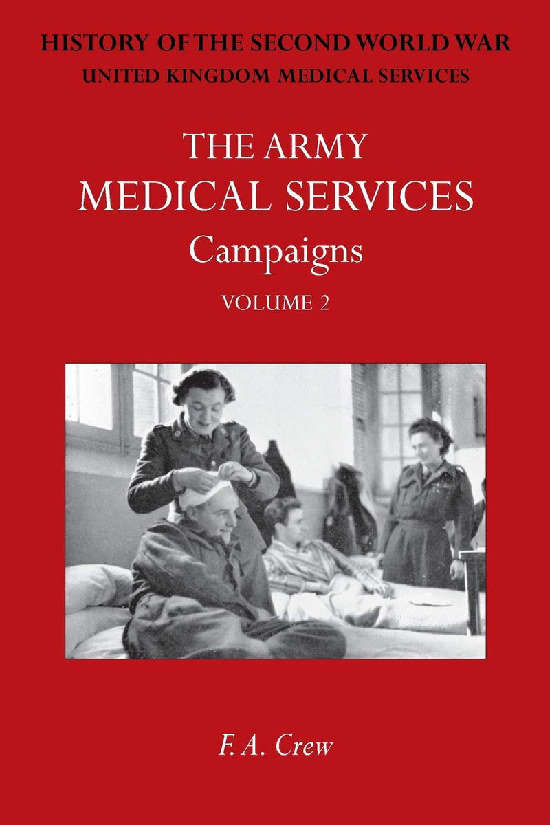 Army Medical Services: CAMPAINS VOL IIHong Kong, Malaya, Iceland & the Faroes, Libya, 1942-1943, North-West Africa. Official History of the Second Wor