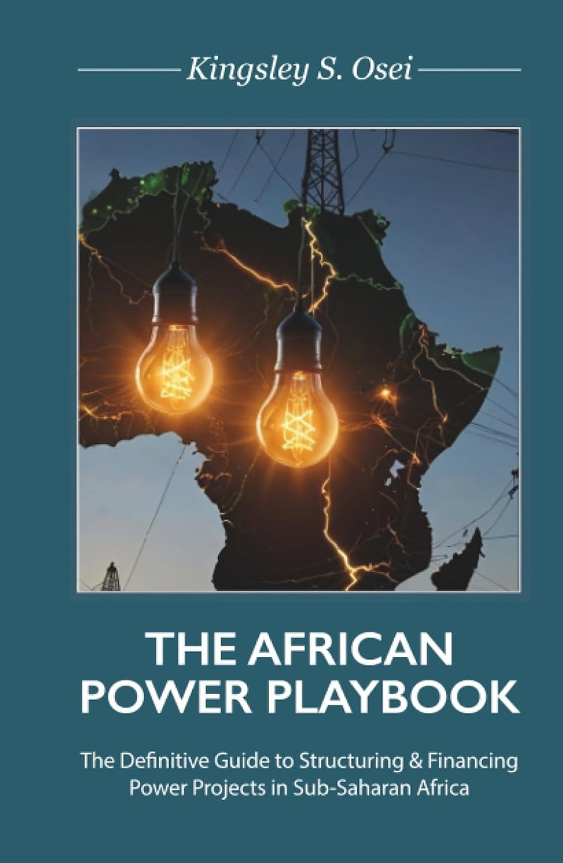 THE AFRICAN POWER PLAYBOOK, The Definitive Guide to Structuring & Financing Power Projects in Sub-Saharan Africa