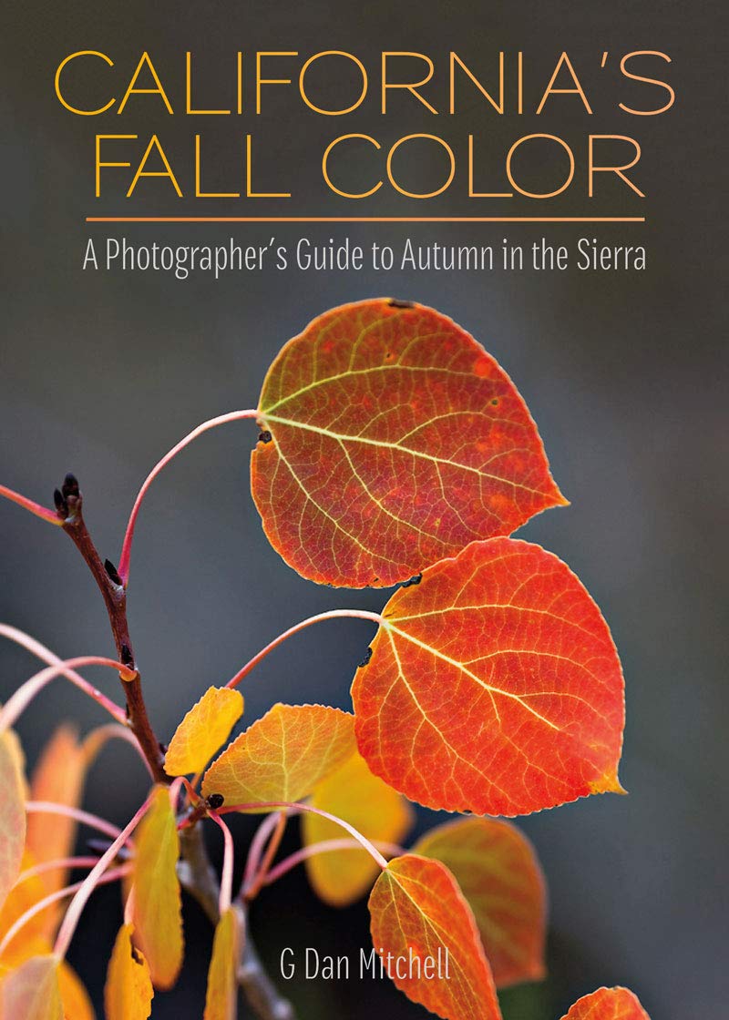 California's Fall Color : A Photographer's Guide to Autumn in the Sierra