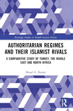 Authoritarian Regimes and their Islamist Rivals: A Comparative Study of Turkey, the Middle East and North Africa