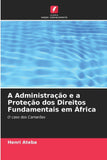 A Administracao e a Protecao dos Direitos Fundamentais em Africa