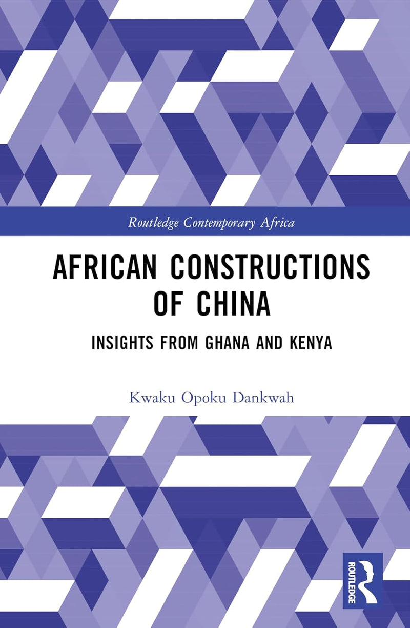 African Constructions of China: Insights from Ghana and Kenya