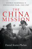 China Mission : George C. Marshall's Unfinished War, 1945-1947