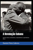 A Revolucao Cubana: Guerras contra o colonialismo, o imperialismo e o apartheid em Africa