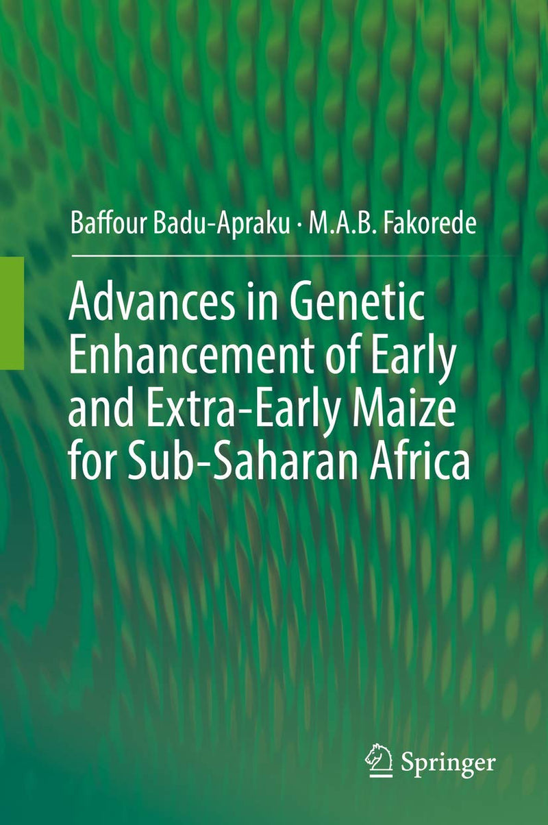 Advances in Genetic Enhancement of Early and Extra-Early Maize for Sub-Saharan Africa (2017)