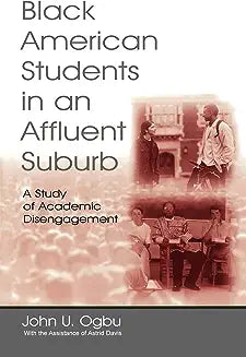 Black American Students in An Affluent Suburb: A Study of Academic Disengagement