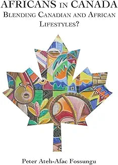 Africans in Canada. Blending Canadian and African Lifestyles?