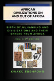 African Civilization on and out of Africa: Volume 1, 2nd Edition: Birth of Humankind and Civilizations, and their spread from Africa