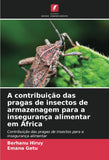 A contribuicao das pragas de insectos de armazenagem para a inseguranca alimentar em Africa