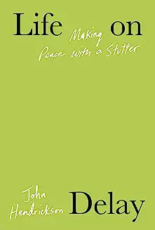 Life on Delay: Making Peace with a Stutter