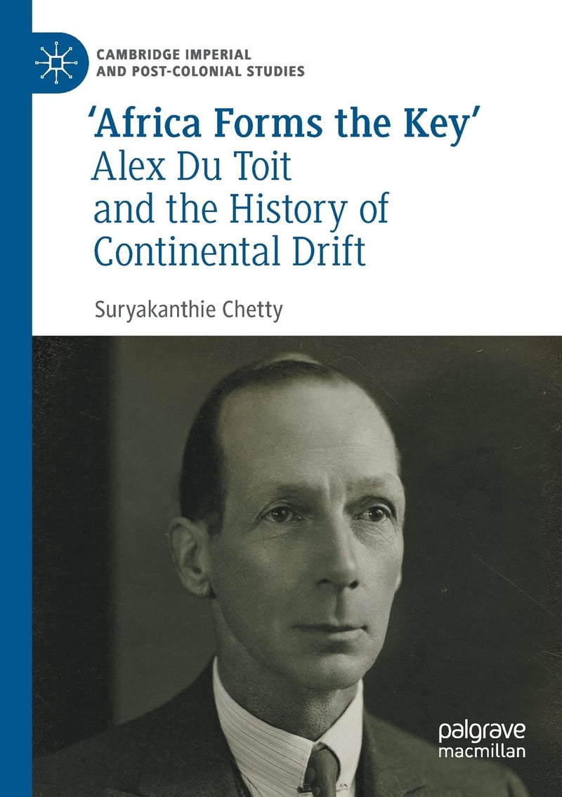 Africa Forms the Key': Alex Du Toit and the History of Continental Drift (2021)